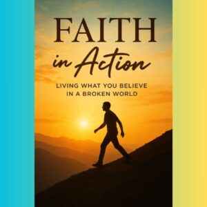 Faith in Action: How Belief Can Transform a Broken World